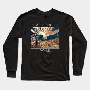 Yea though I walk Long Sleeve T-Shirt